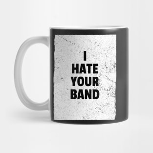 I hate your band Mug